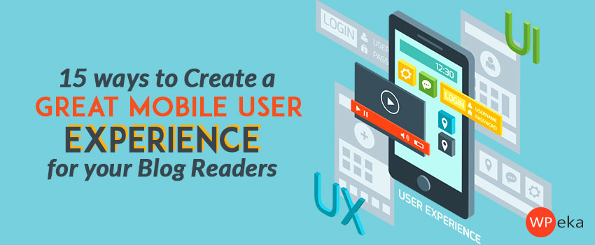 15 Ways To Create A Great Mobile User Experience