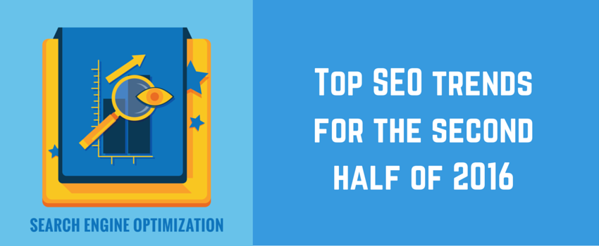 Top SEO trends for the second half of 2016