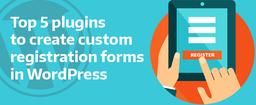 Top 5 plugins to create a WordPress custom registration form