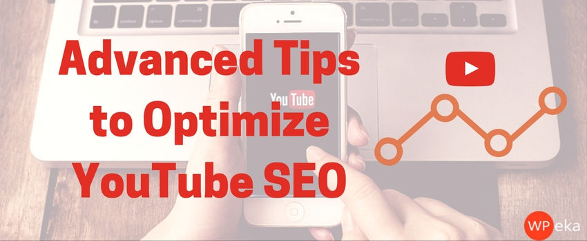 Youtube optimization using youtube seo techniques and tips