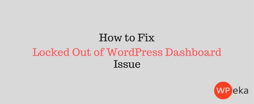 How to fix locked out of WordPress dashboard
