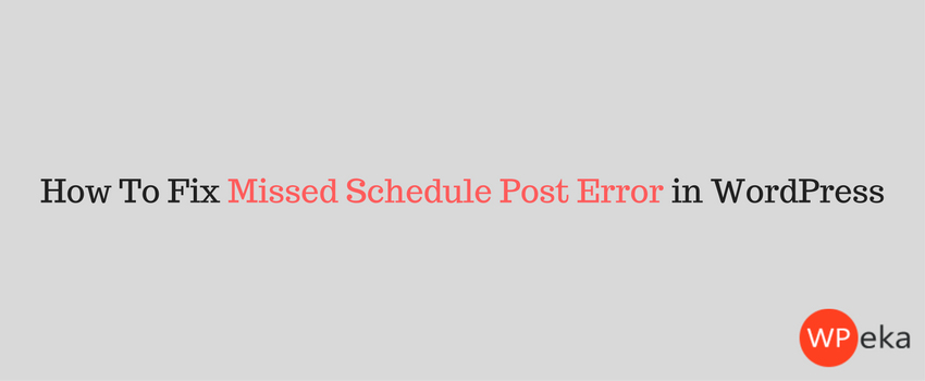 How To Fix Missed Schedule Post Error in WordPress