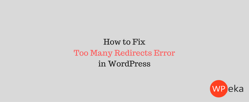 how to fix too many redirected error in WordPress