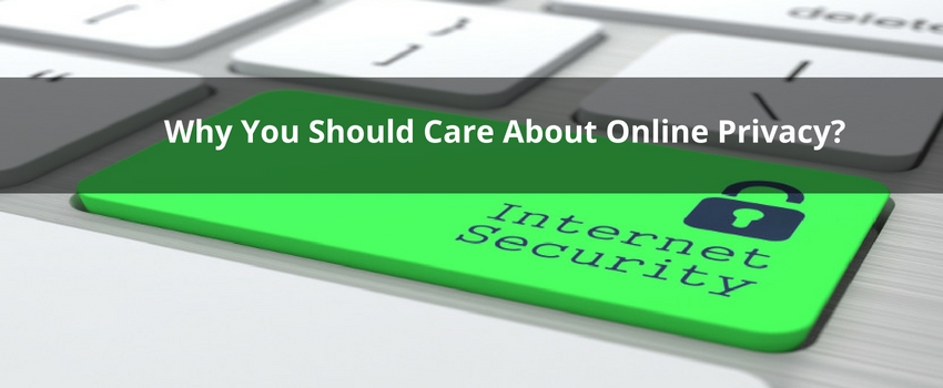 Why-You-Should-Care-About-Online-Privacy