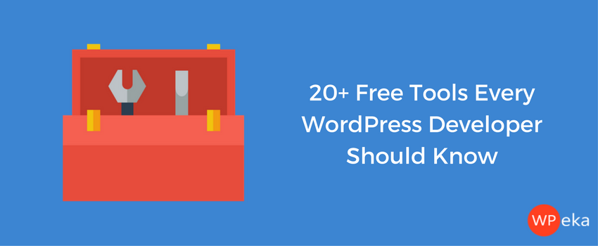 20+ Free Tools Every WordPress Developer Should Know