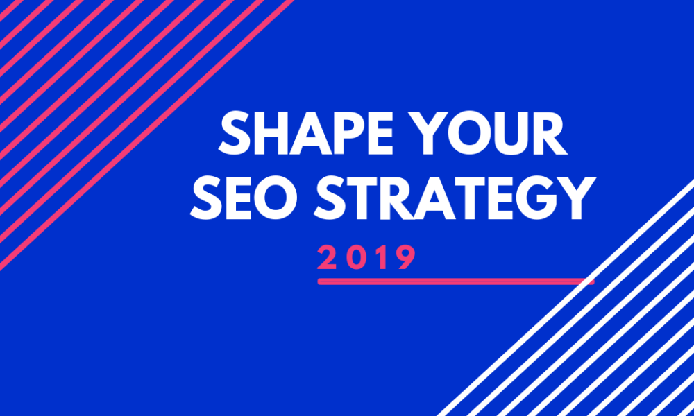SEO Strategy for 2019