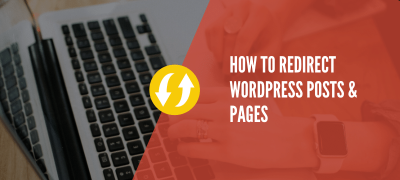 How to Redirect WordPress Posts & Pages