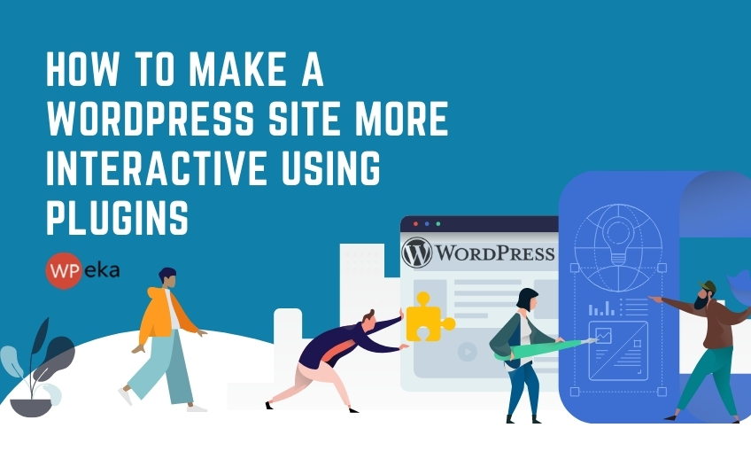 How To Make WordPress Site More Interactive Using Plugins