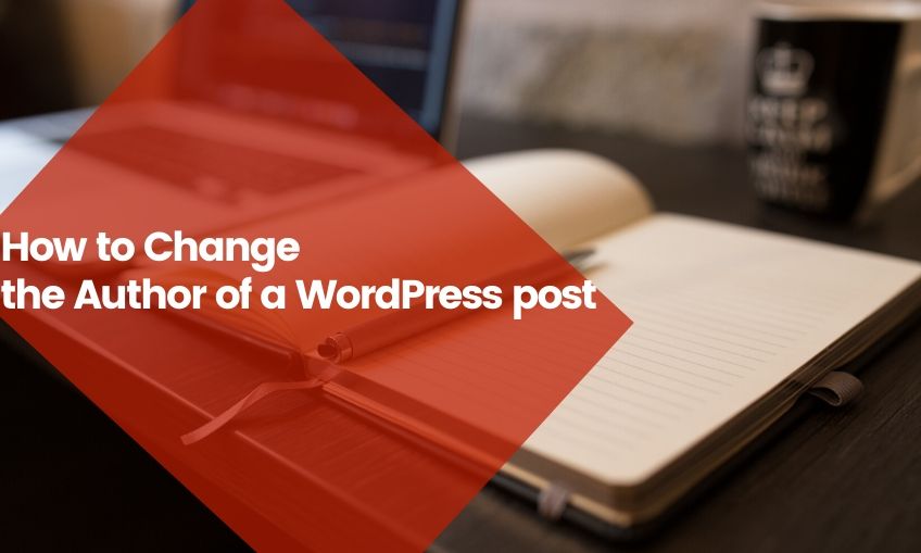 How to Change the Author of a WordPress post