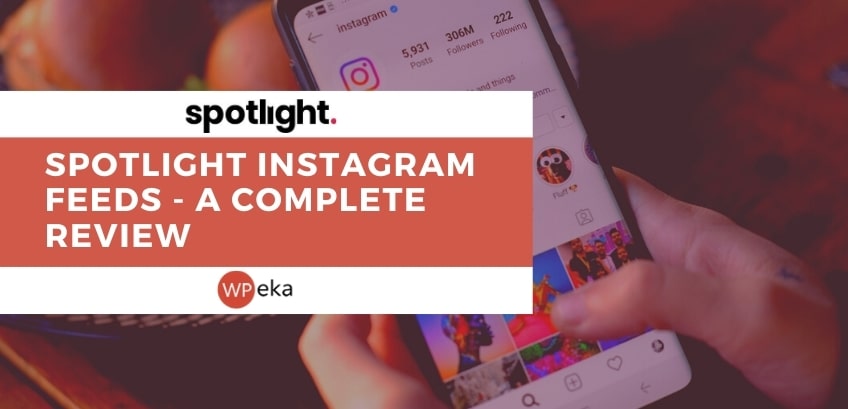 Spotlight Instagram Feeds - A Complete Review