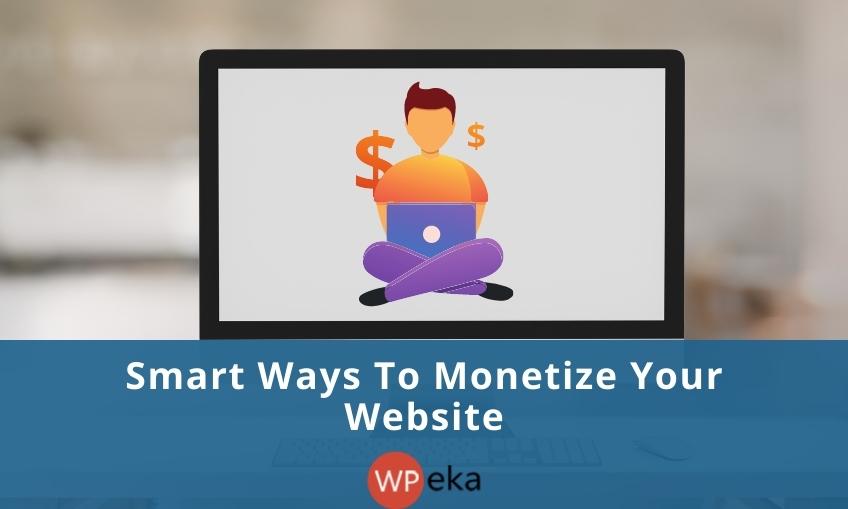 Smart Ways To Monetize Your Website