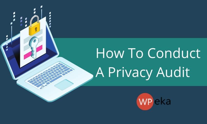 How To Conduct A Privacy Audit